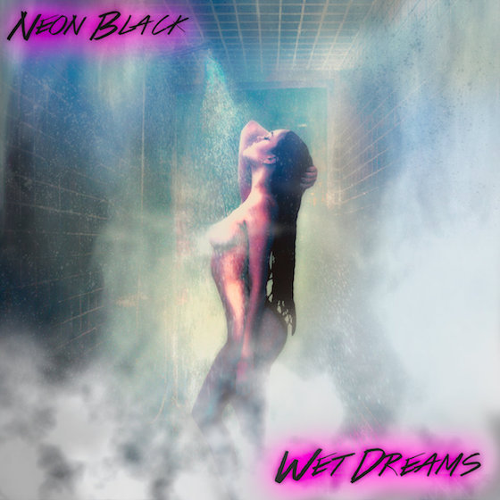 Neon Black's Wet Dreams